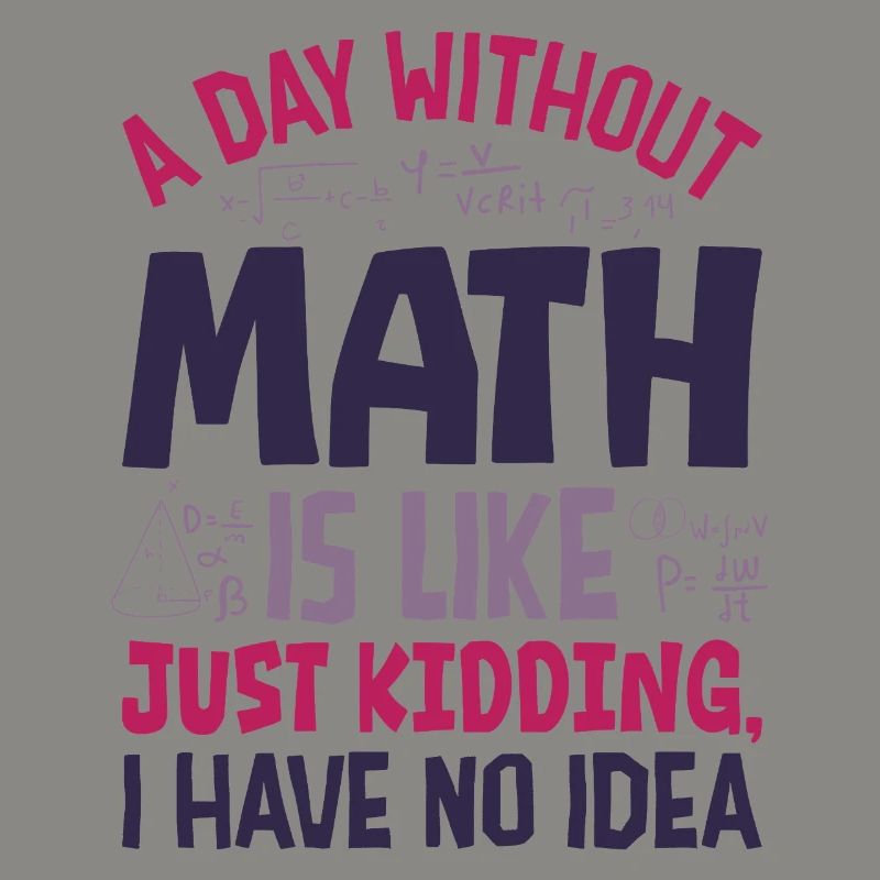 Une journée sans maths, c’est comme...