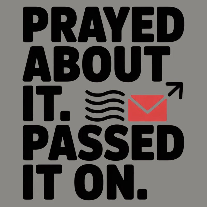 Prayed About It Passed It On Prayer