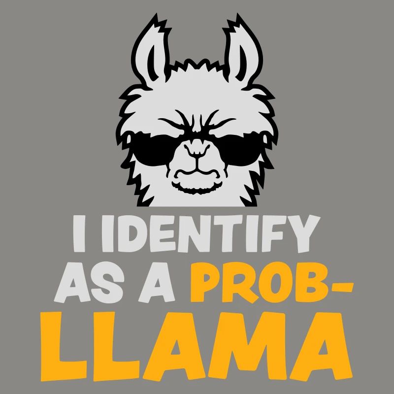 I Identify As A Probllama Cool Lama Problem Spruch
