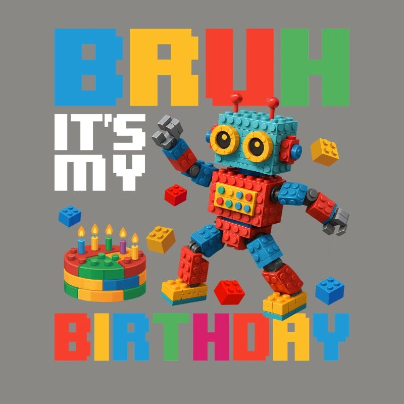 Bruh c’est mon anniversaire Constructeur de briques drôle