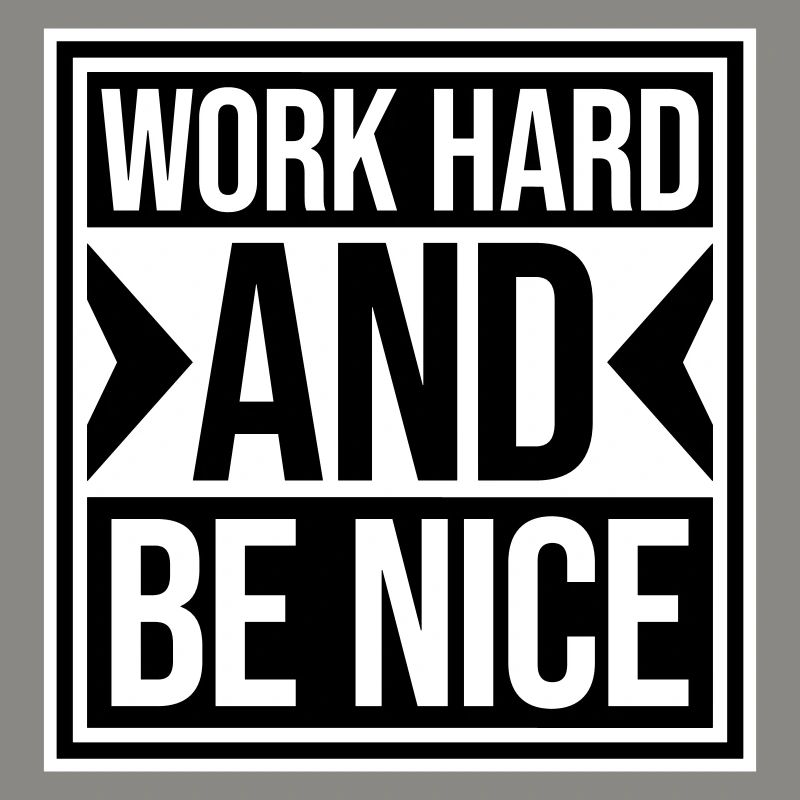 Zitat Work Hard Be Nice Motivation Positiver Geist