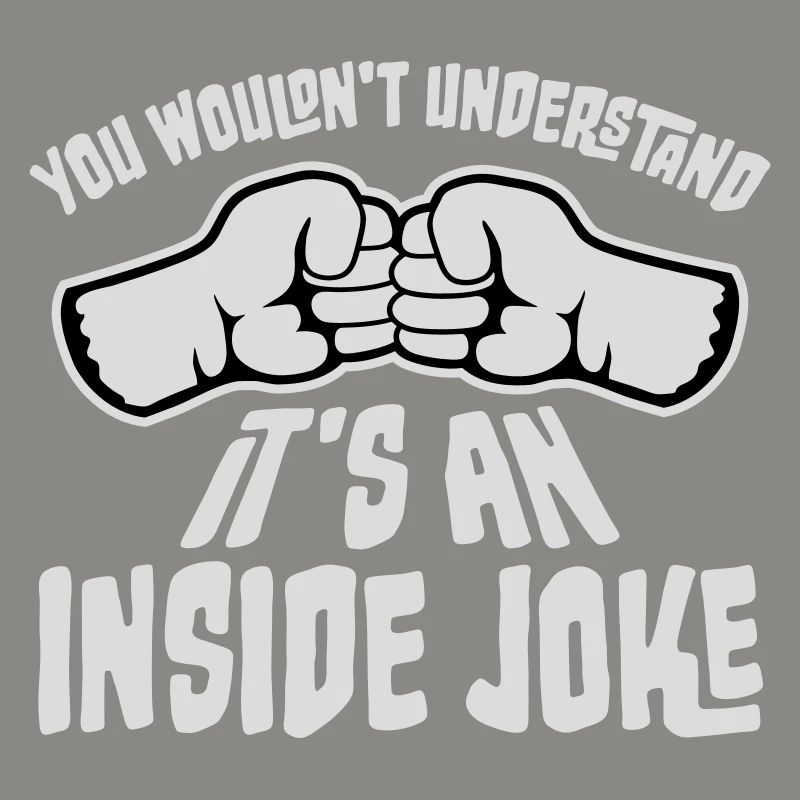 Vous ne comprendriez pas que c’est une blague interne