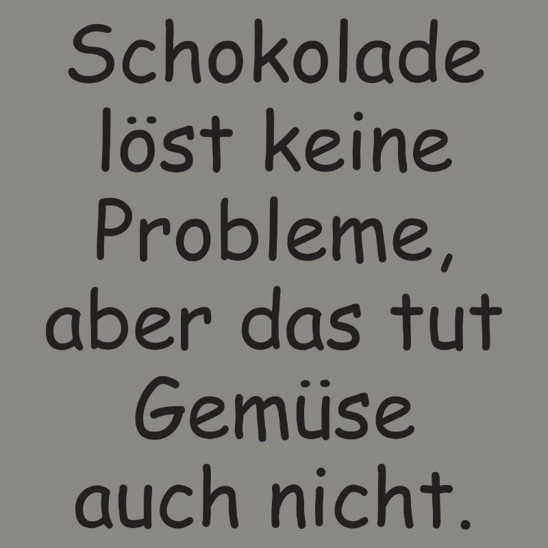 Chocolate doesn't solve any problems funny saying