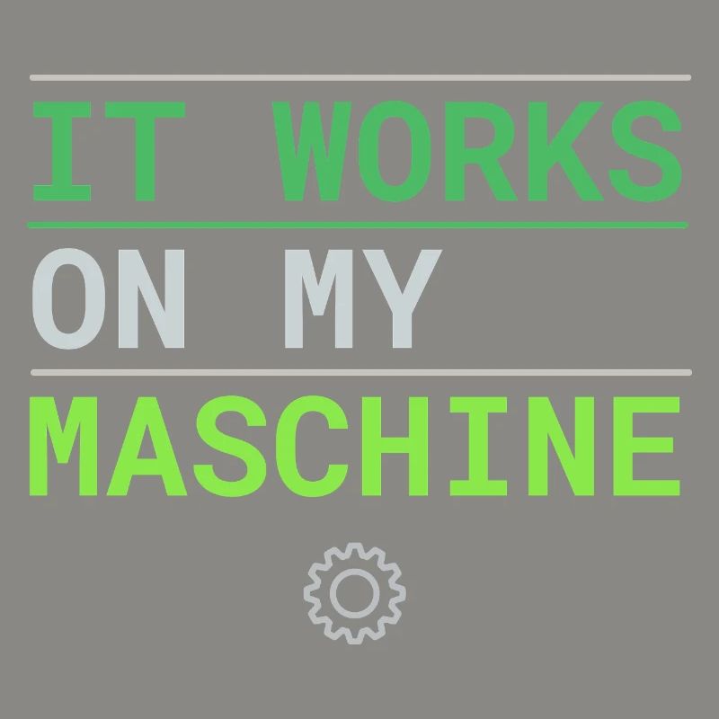It Works On My Machine - Developer Excuse
