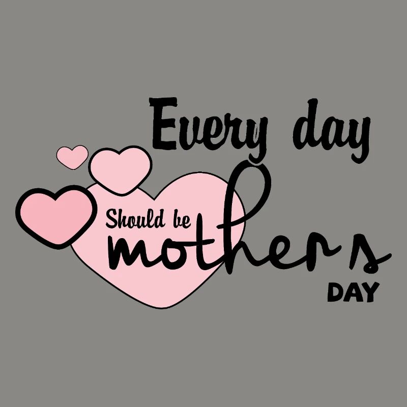 Jeder Tag sollte ein Muttertag sein