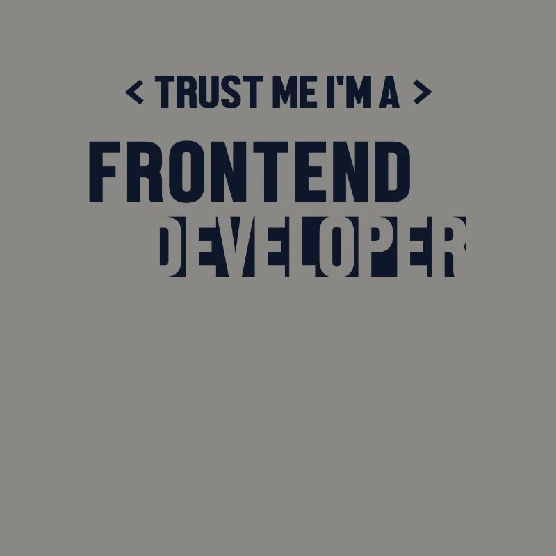 Trust Me I'm Frontend Developer Developer