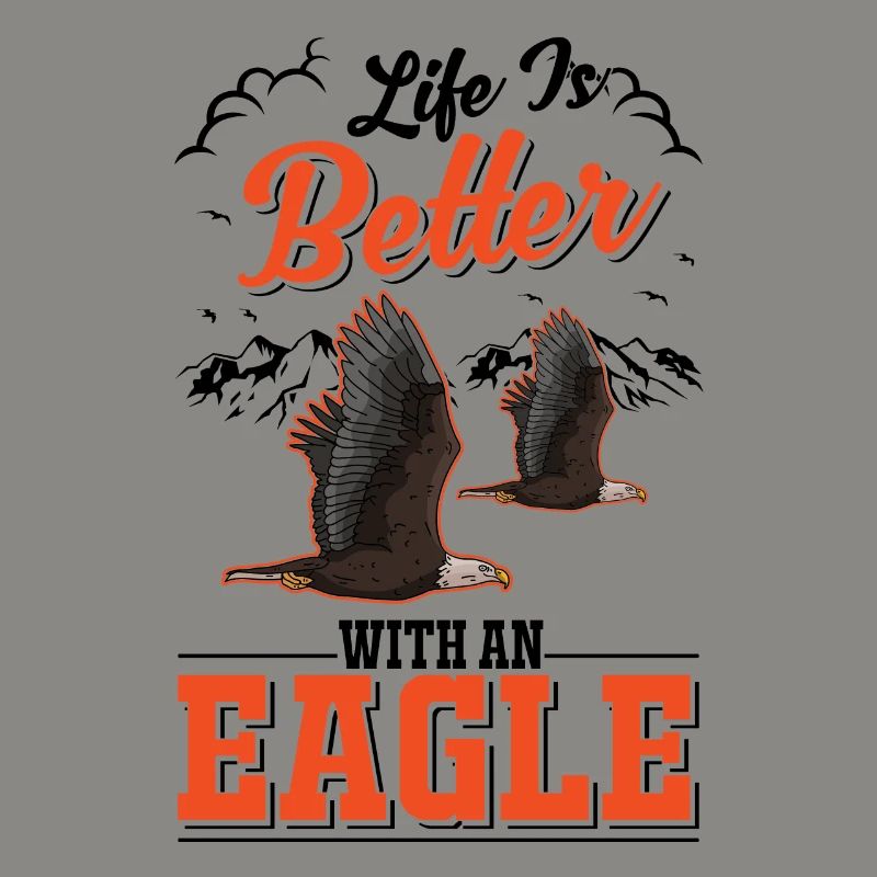 La vie est meilleure avec un Eagle Golden Eagle Eagle