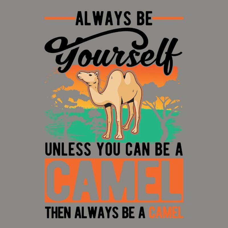 Always be yourself Camel Großkamel Kamel