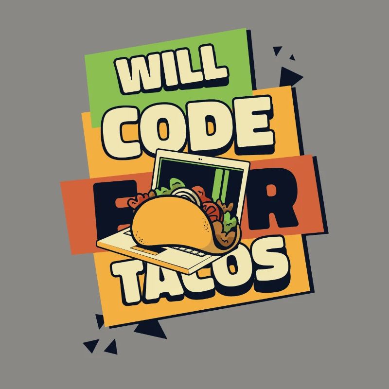 Will Code For Tacos Developer Coder Programmer