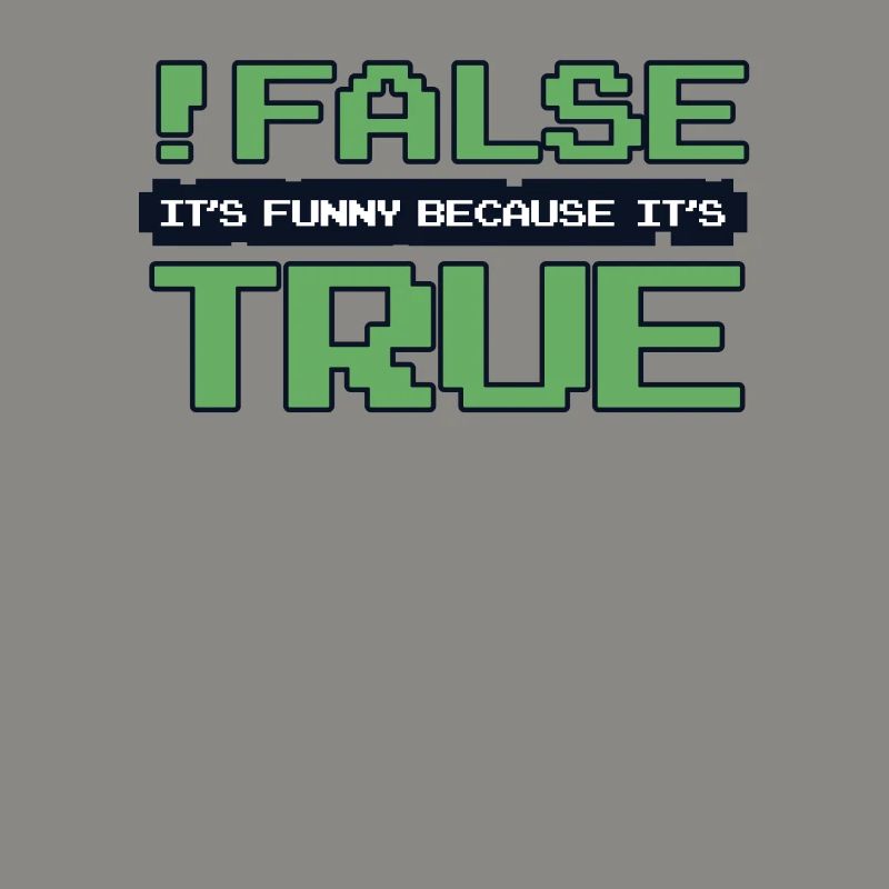 False It's Funny Because It's True Developer