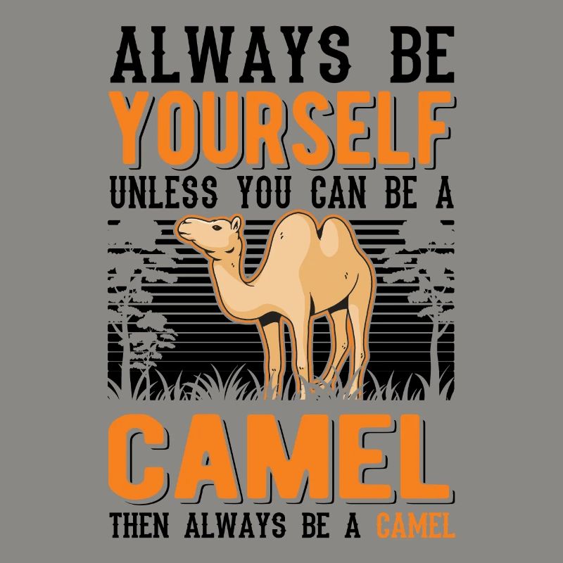 Always be yourself Camel Großkamel Kamel