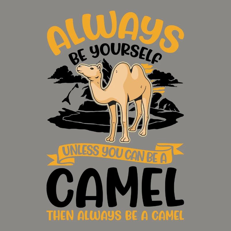 Always be yourself Camel Großkamel Kamel