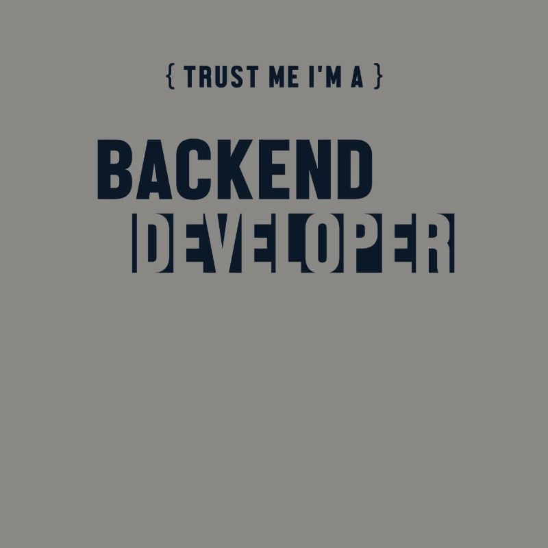 Trust Me I'm Backend Developer Developer Coder