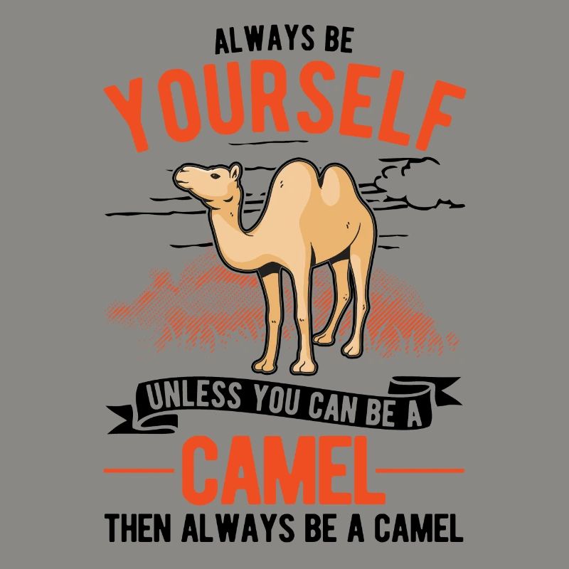 Always be yourself Camel Großkamel Kamel