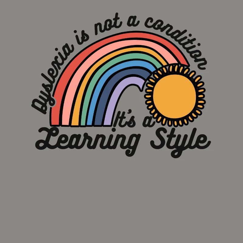 Dyslexia Isn't A Condition It's A Learning Style