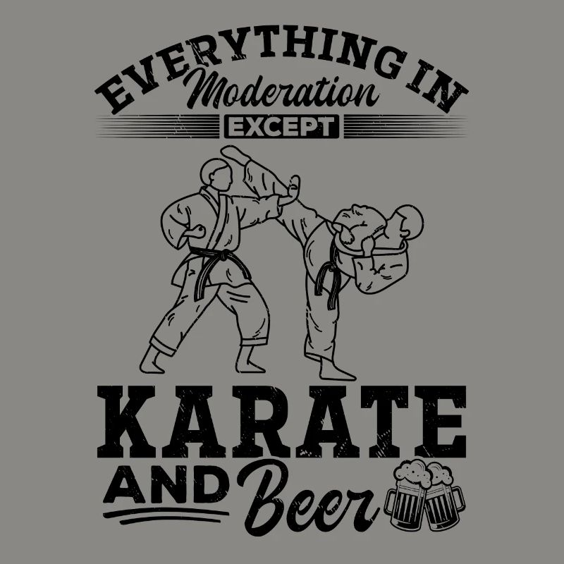Everything In Moderation Except Karate and Beer