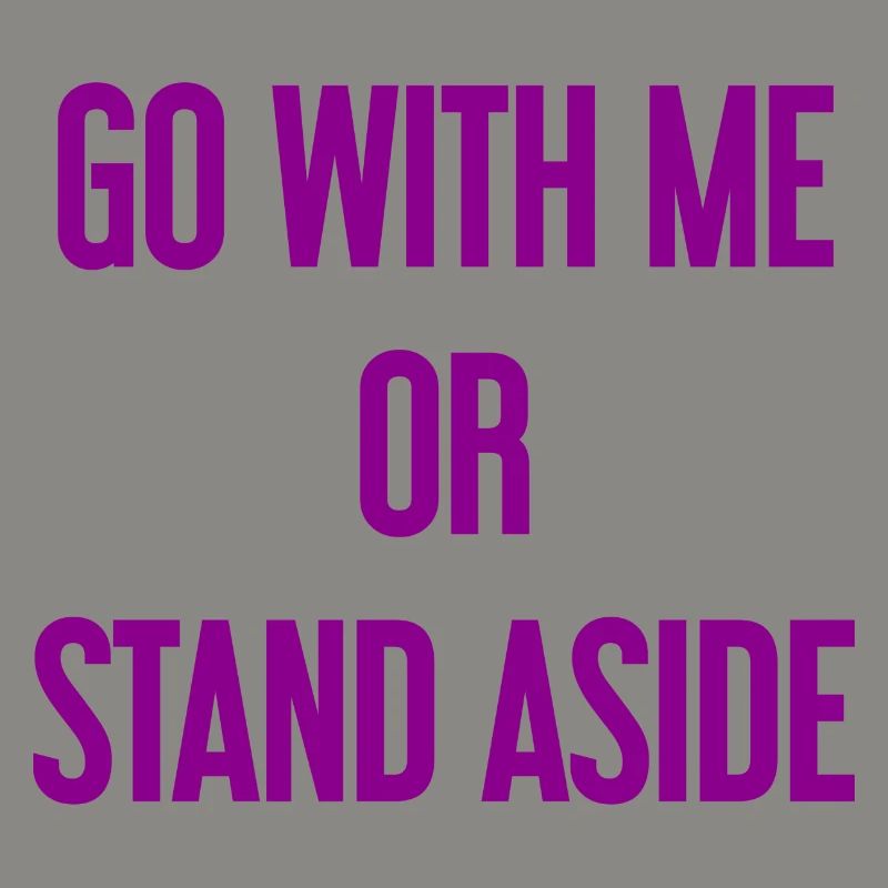 Geh mit oder beiseite