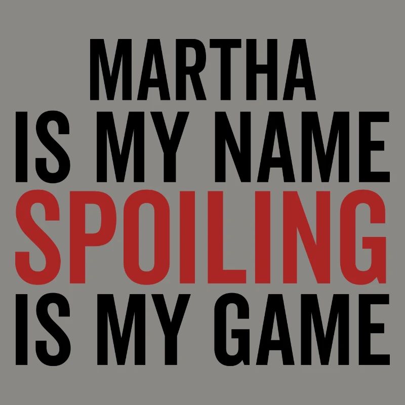 Martha is My Name Spoiling is My Game