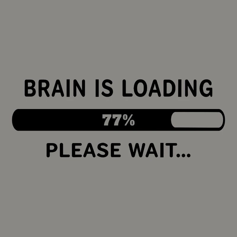 Brain Is Loading Please Wait Lustiger Spruch
