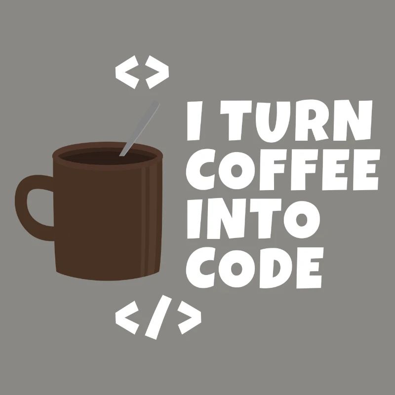 I turn coffee into code Programmierer Entwickler