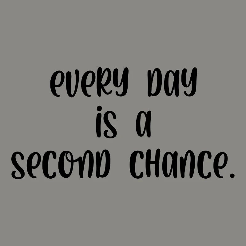 Every day is a second chance