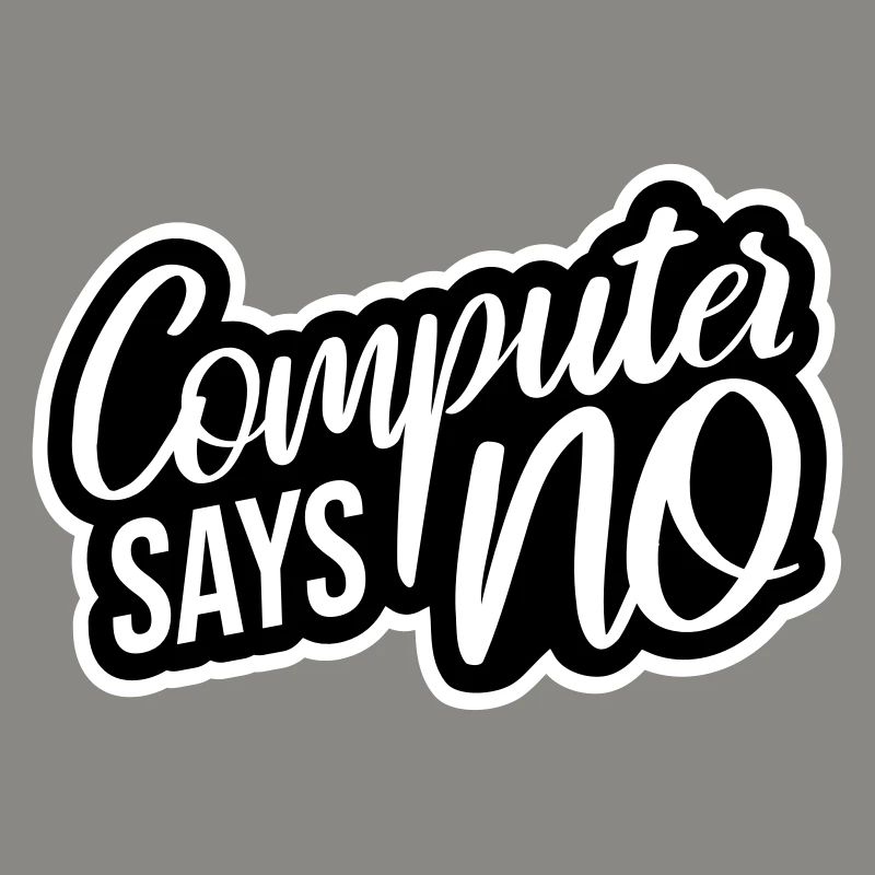 Computer Says No Funny Programmer Nerd Technique