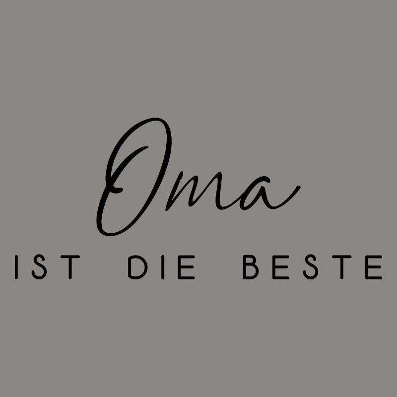 Oma ist die Beste Spruch Schrift Text Großmutter