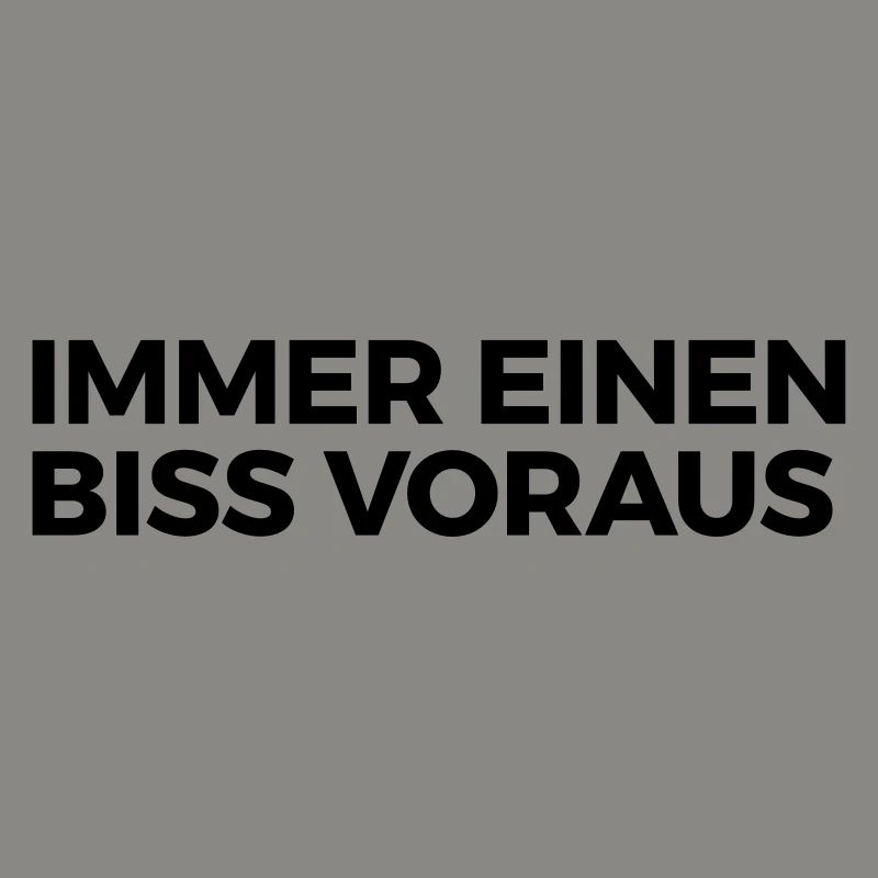 immer einen Biss voraus