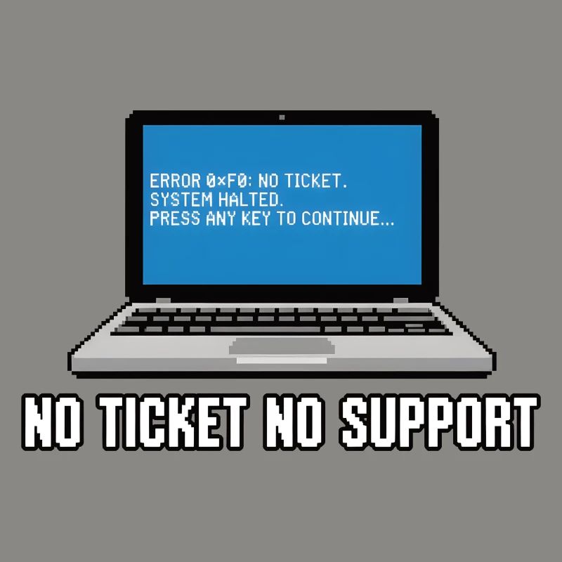 No Ticket No Support Admin IT-Support Spruch