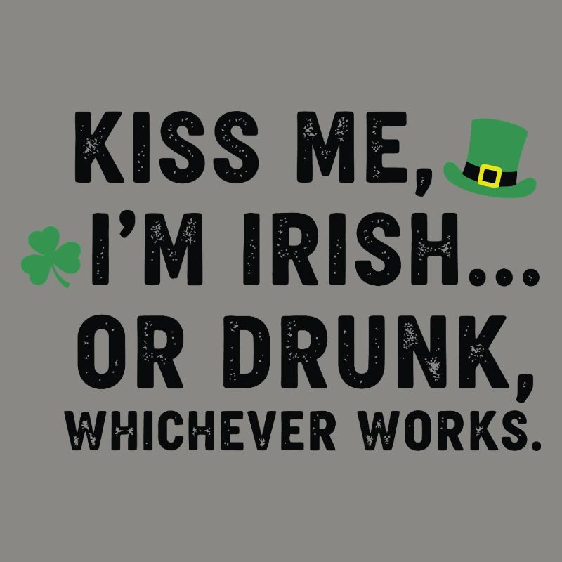 Küss mich, ich bin Ire oder betrunkener Tee