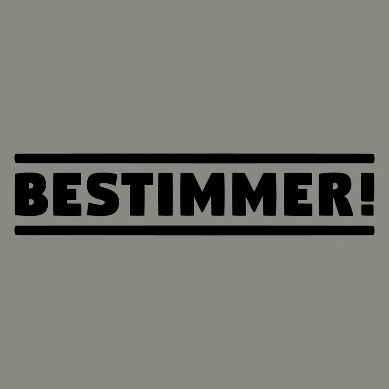BESTIMMER! Chef Boss Anführer! Leitwolf Alphatier!