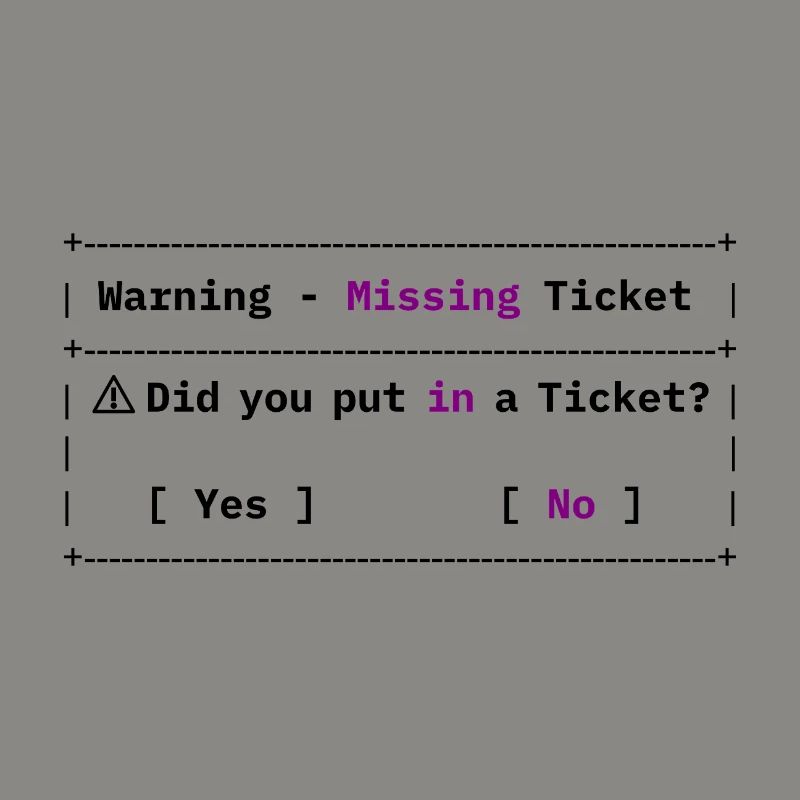 Missing Ticket Error - Funny IT Meme