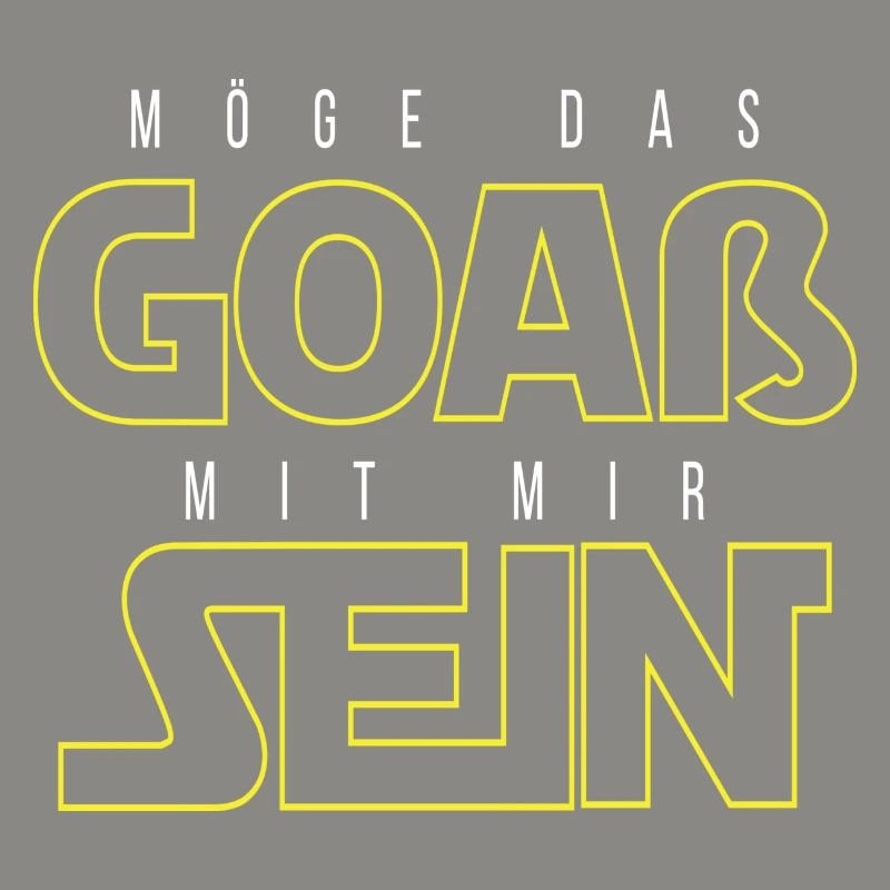 Möge das goaß mit mir sein