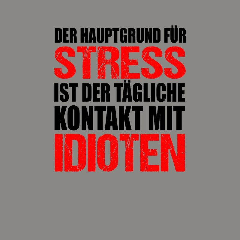 Cooler Spruch. Statement. Stress durch Idioten.
