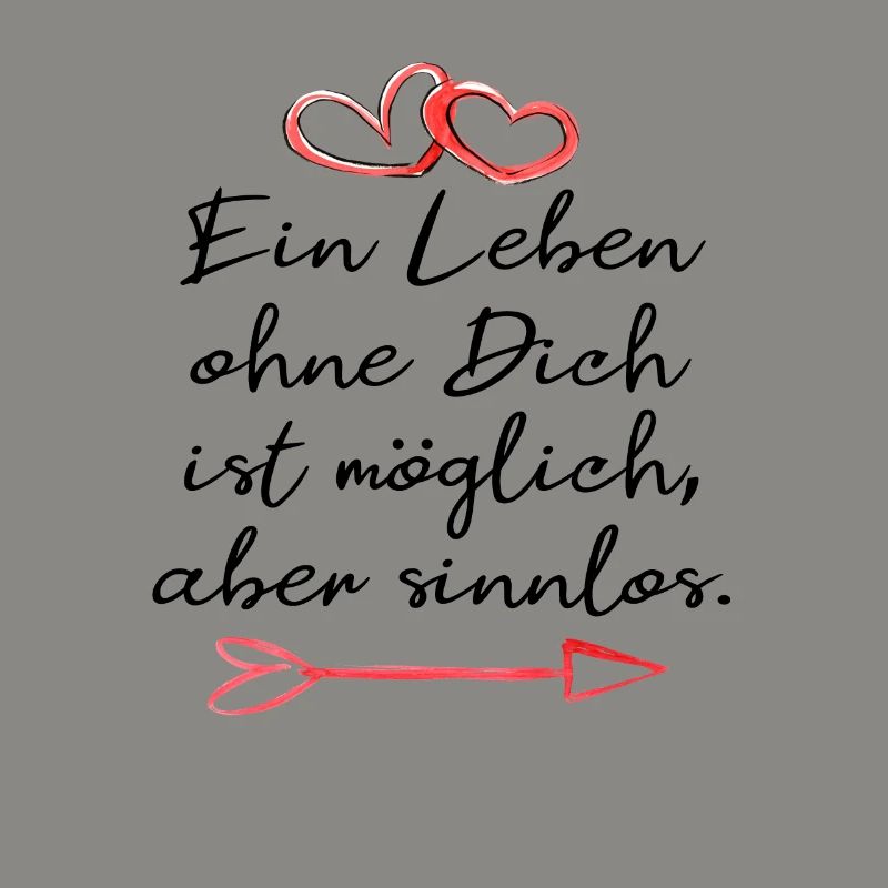 ein leben ohne dich ist sinnlos. Liebe Geschenk