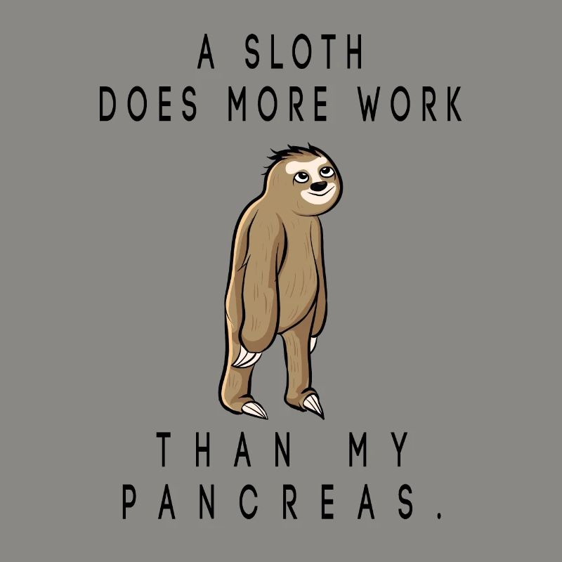 a sloth does more work than my pancreas