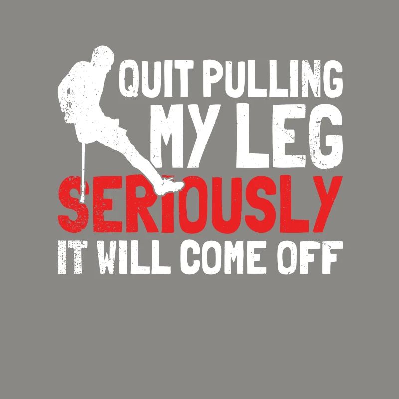 Stop Pulling My Leg Seriously, It Will