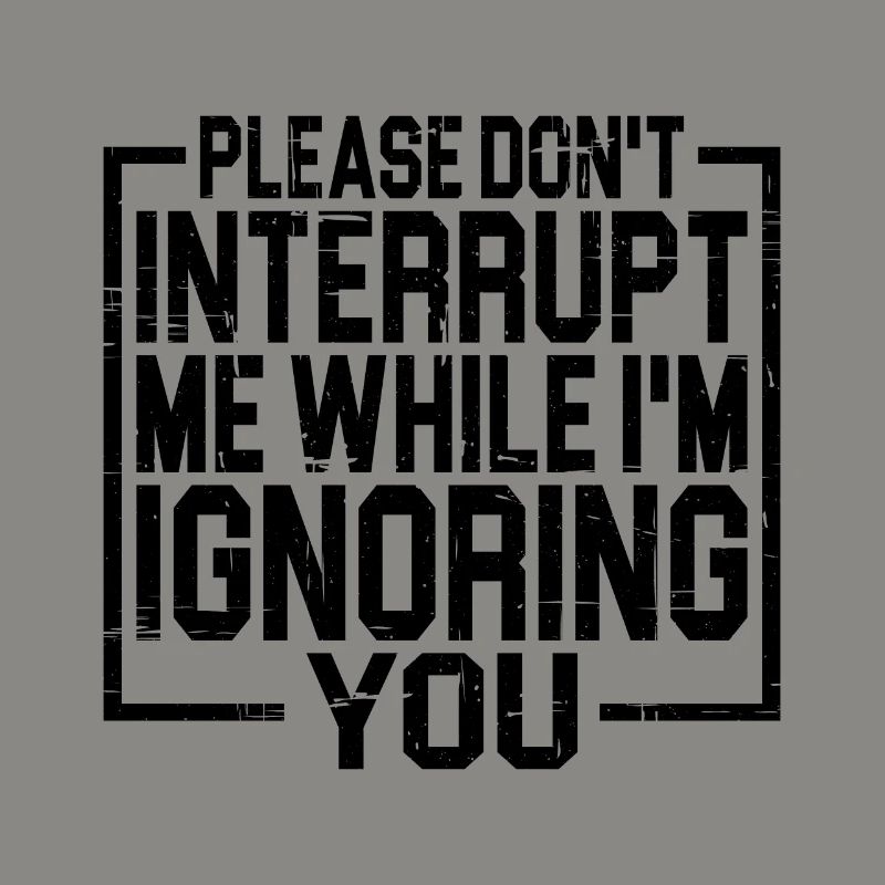 Please Don't Interrupt Me While I'm Ignoring You 3