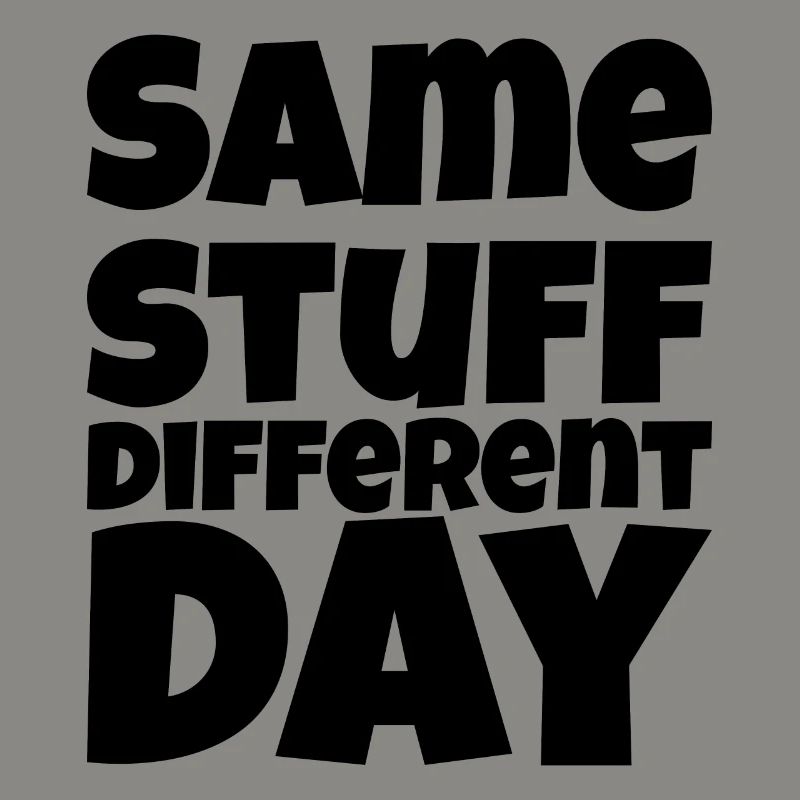 SSDD Same stuff different day