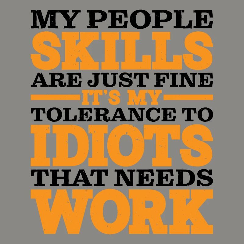 It's My Tolerance To Idiots That Needs Work