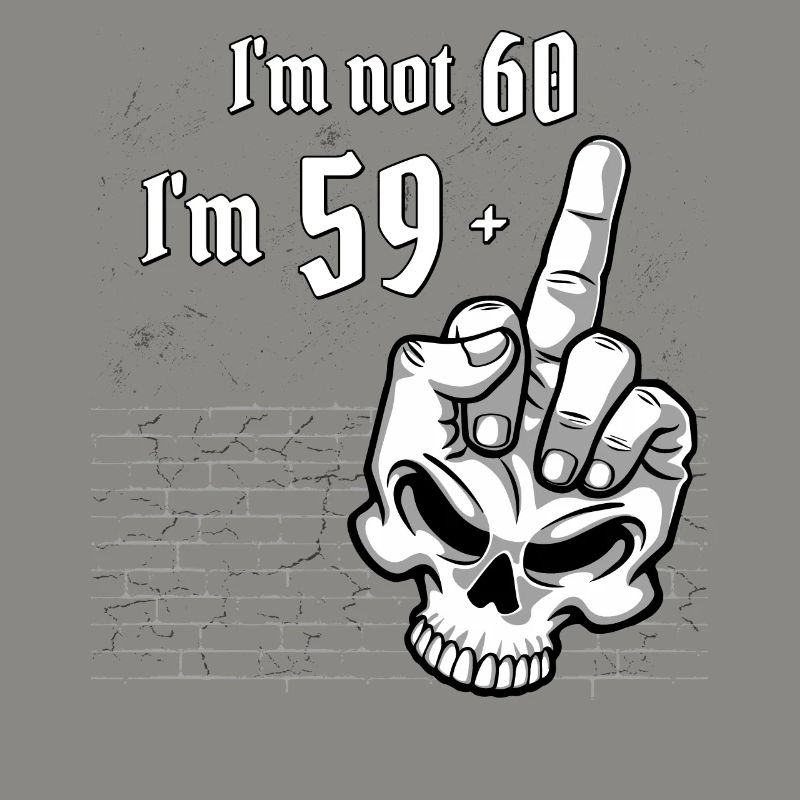 60. Geburtstag - Ich bin nicht 60, ich bin 59 Plus 1 Mitte