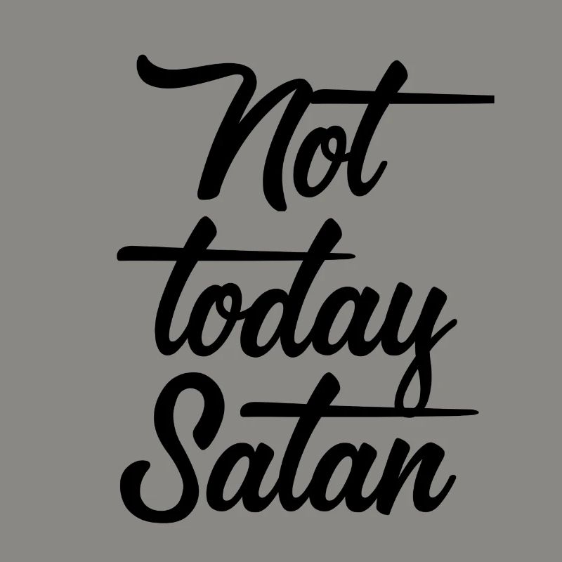 Not today Satan - Not Today Devil