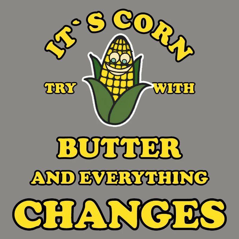 Its Corn try with butter and everything changes