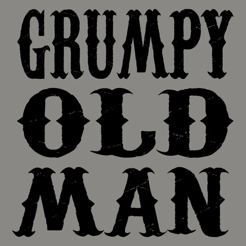 GRUMPY OLD MAN