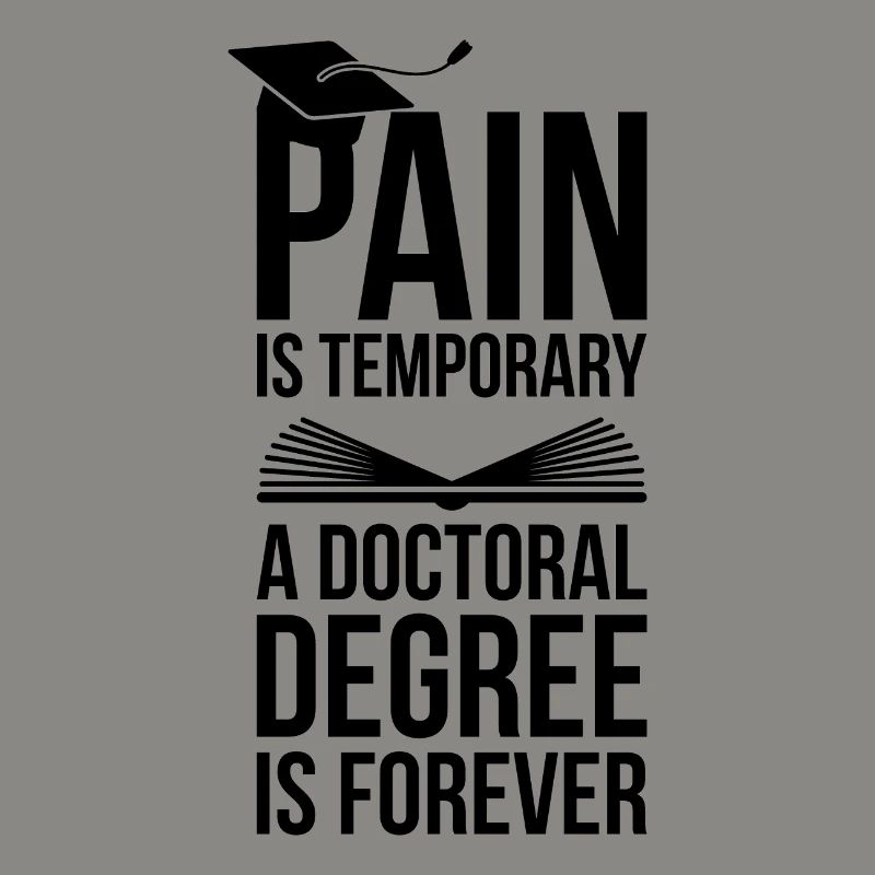 Doctoral Degree is Forever phd final cadeau