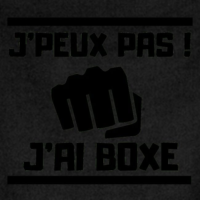 J PEUX PAS J AI BOXE