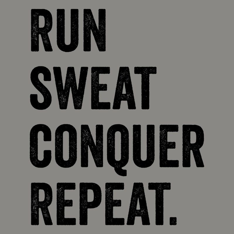 Run. Sweat. Conquer. Repeat.