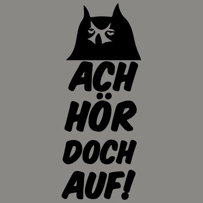 Ach hör doch auf Eule Fun lustig Sprüche Geschenk