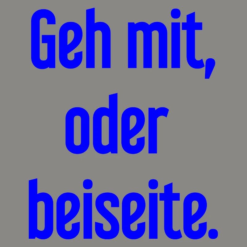 Geh mit oder beiseite