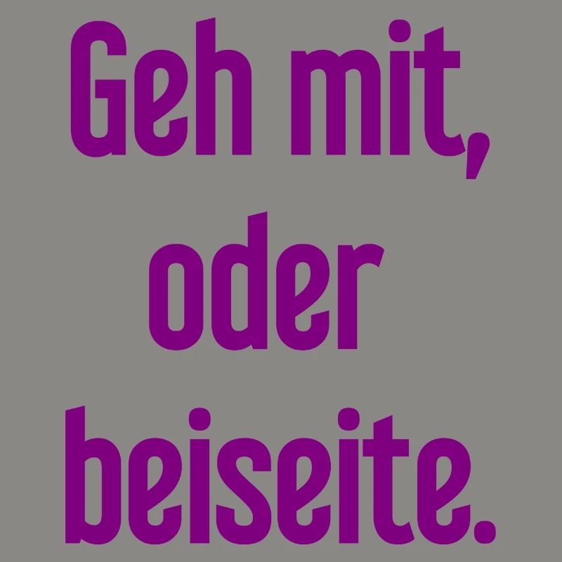 Geh mit oder beiseite